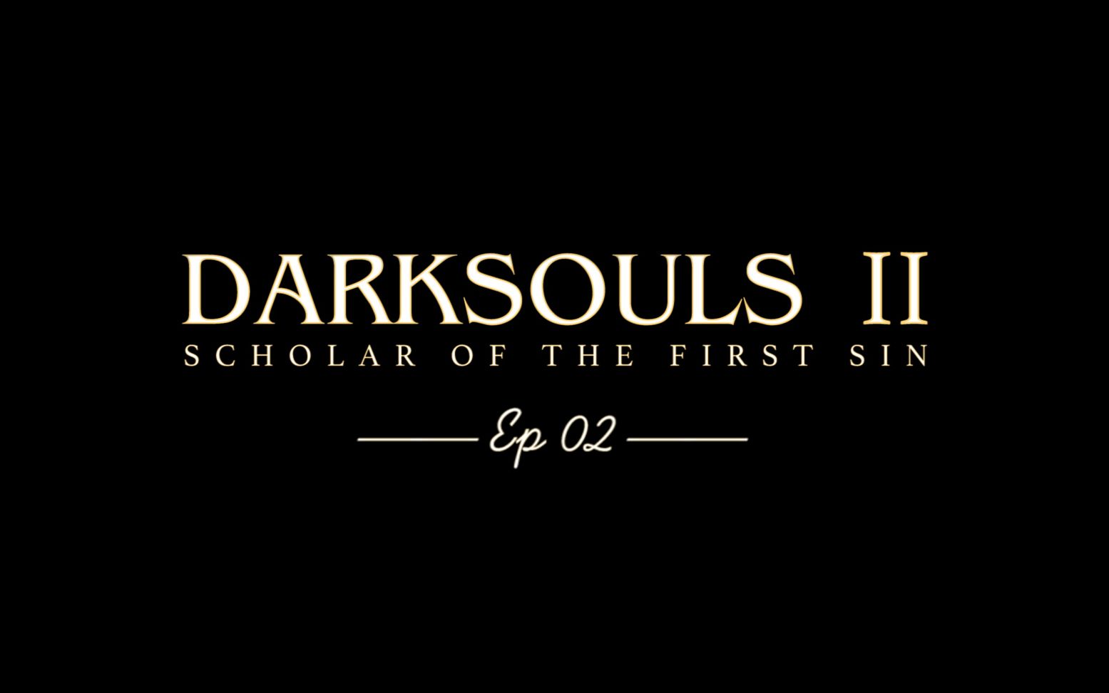 【黑魂2原罪】哈欠重温型单纯流程02