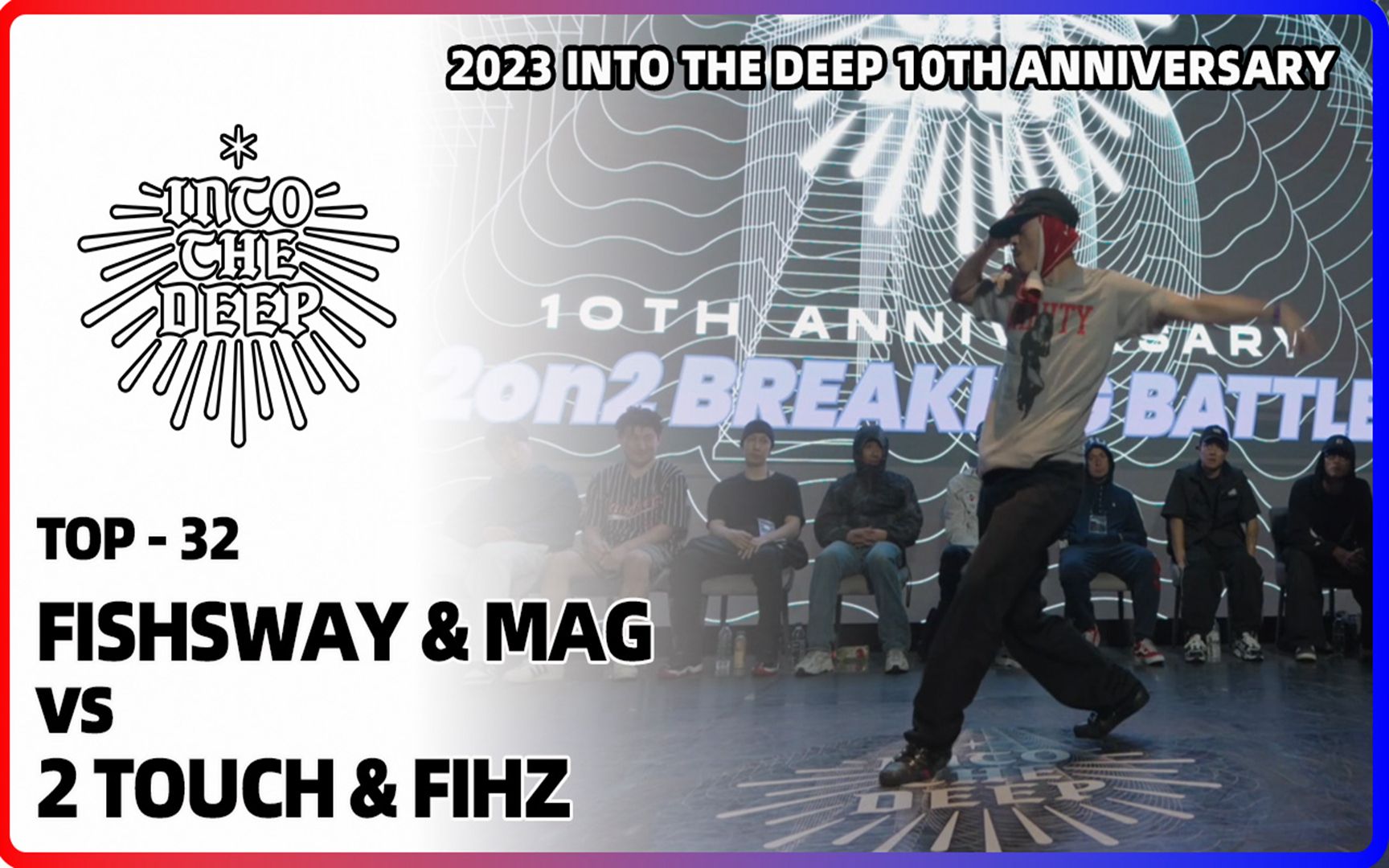 [图]FISHSWAY & MAG vs 2 TOUCH & FIHZ｜TOP-32 @ 2023 INTO THE DEEP｜LB-PIX