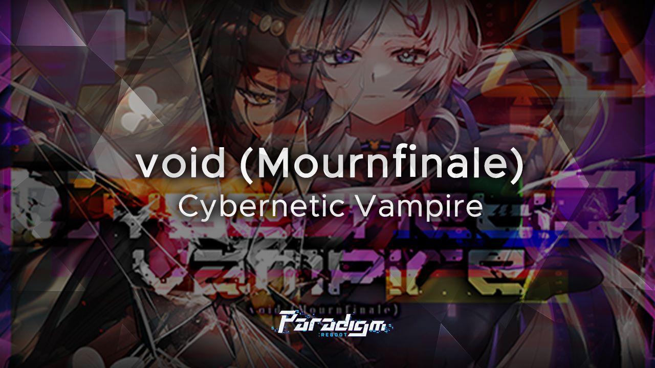 [图]【范式：起源】void (Mournfinale) - Cybernetic Vampire【Paradigm: Reboot】