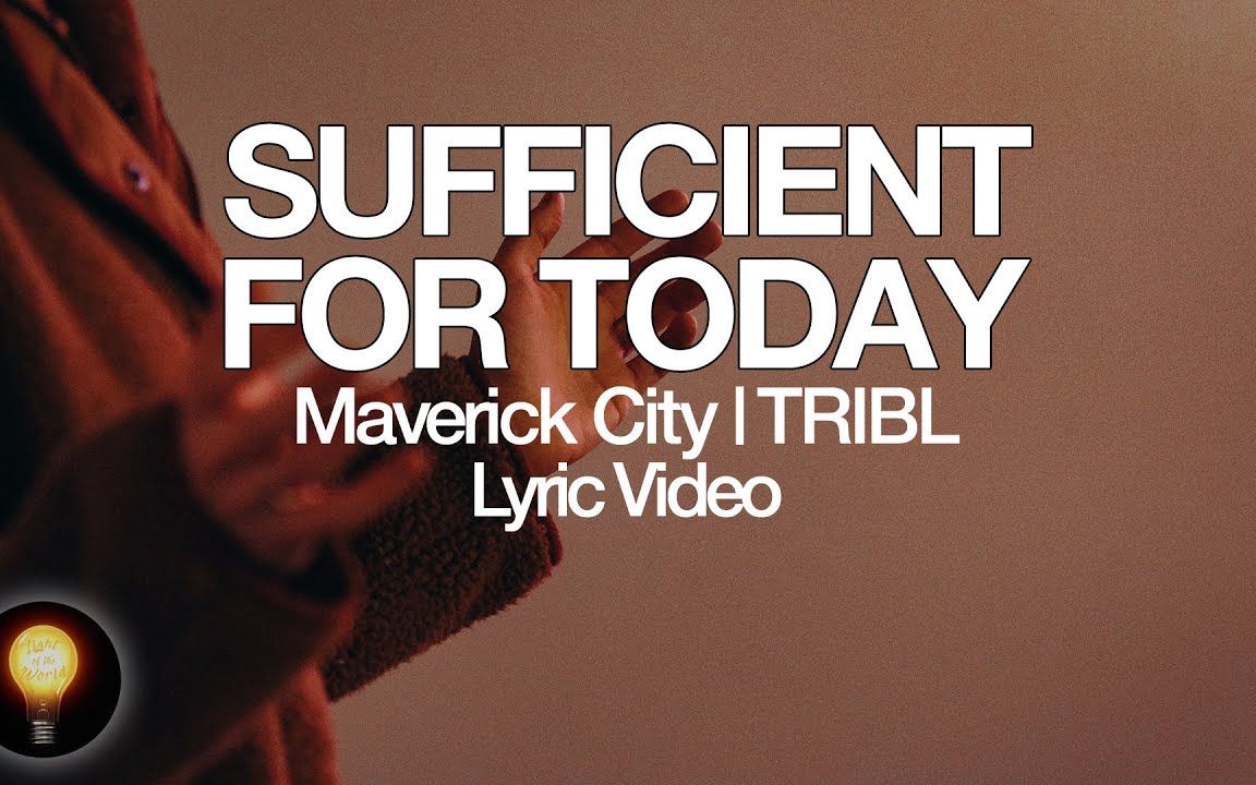 [图]一天的难处一天当就够了 Sufficient For Today (feat. Maryanne J. George) - Maverick City