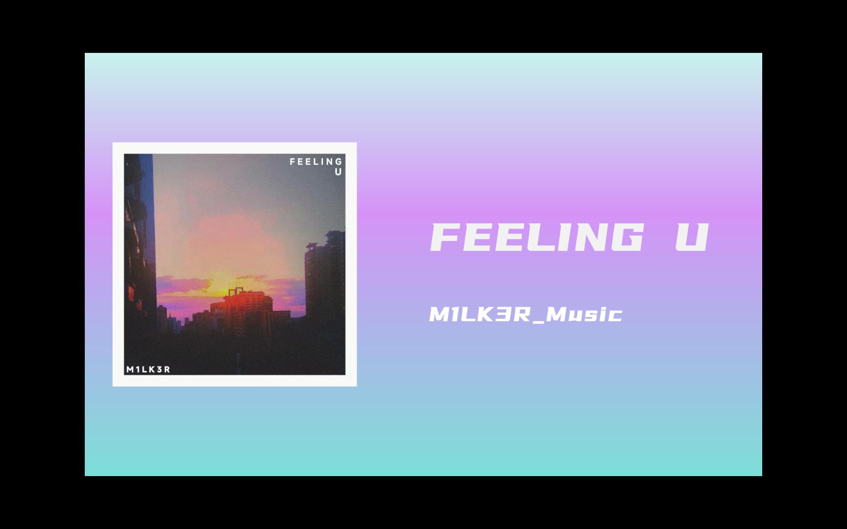 [图]M1LK3R   Feeling U   (Oringinal mix)