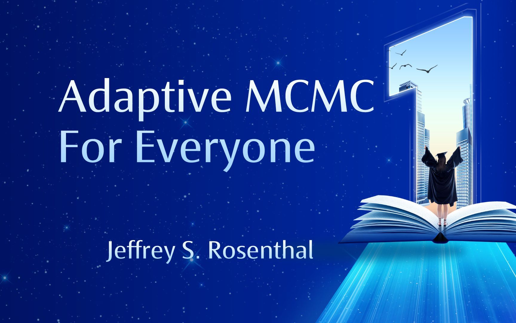 [图]任何人都可用的自适应马可夫链蒙特卡洛算法 Adaptive MCMC For Everyone——Jeffrey S. Rosenthal