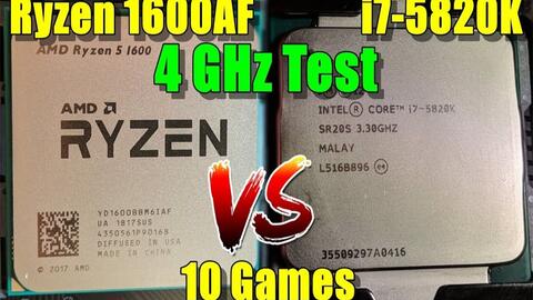 R5 1600AF 4Ghz vs i7 5820K 4Ghz CPU 1080P