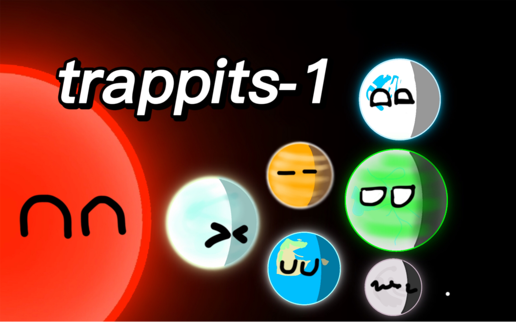 trappists-1 恒星的一生(重制)～planet balls