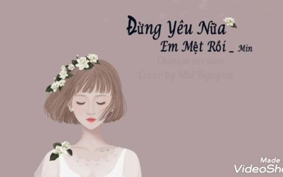 [图]- Cover - Chinese ver - Đừng yêu nữa- em mệt rồi - 别爱了，我累了 - Min Cover by Nhi Ng