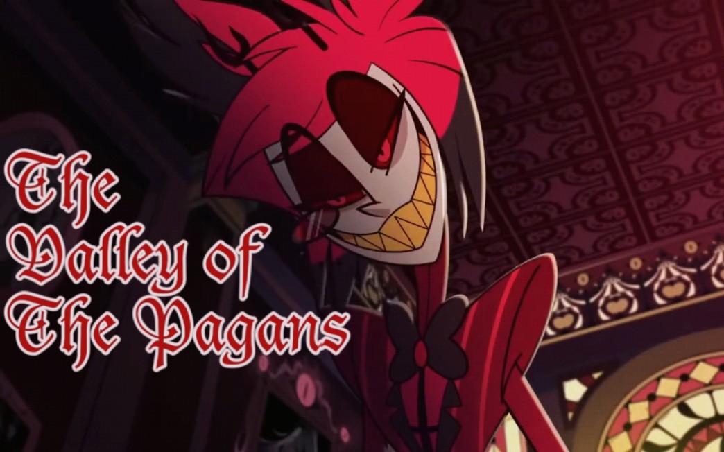 【地獄客棧/hazbin hotel】the valley of the pagans(alastor)