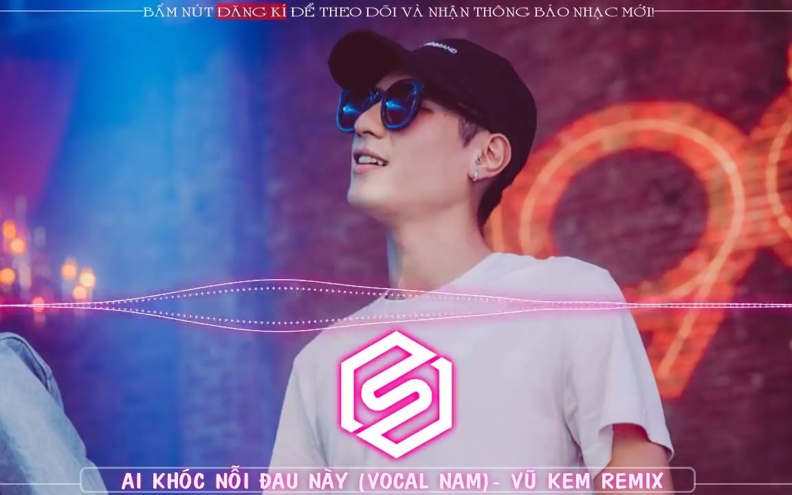 [图]Ai Khóc Nỗi Đau Này Remix (Vocal Nam) - Vũ Kem Remix