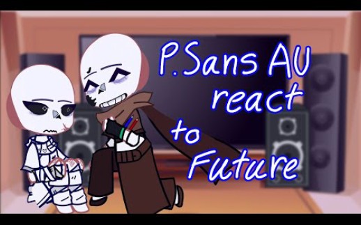 sans au s反應their future || part 1 / 4