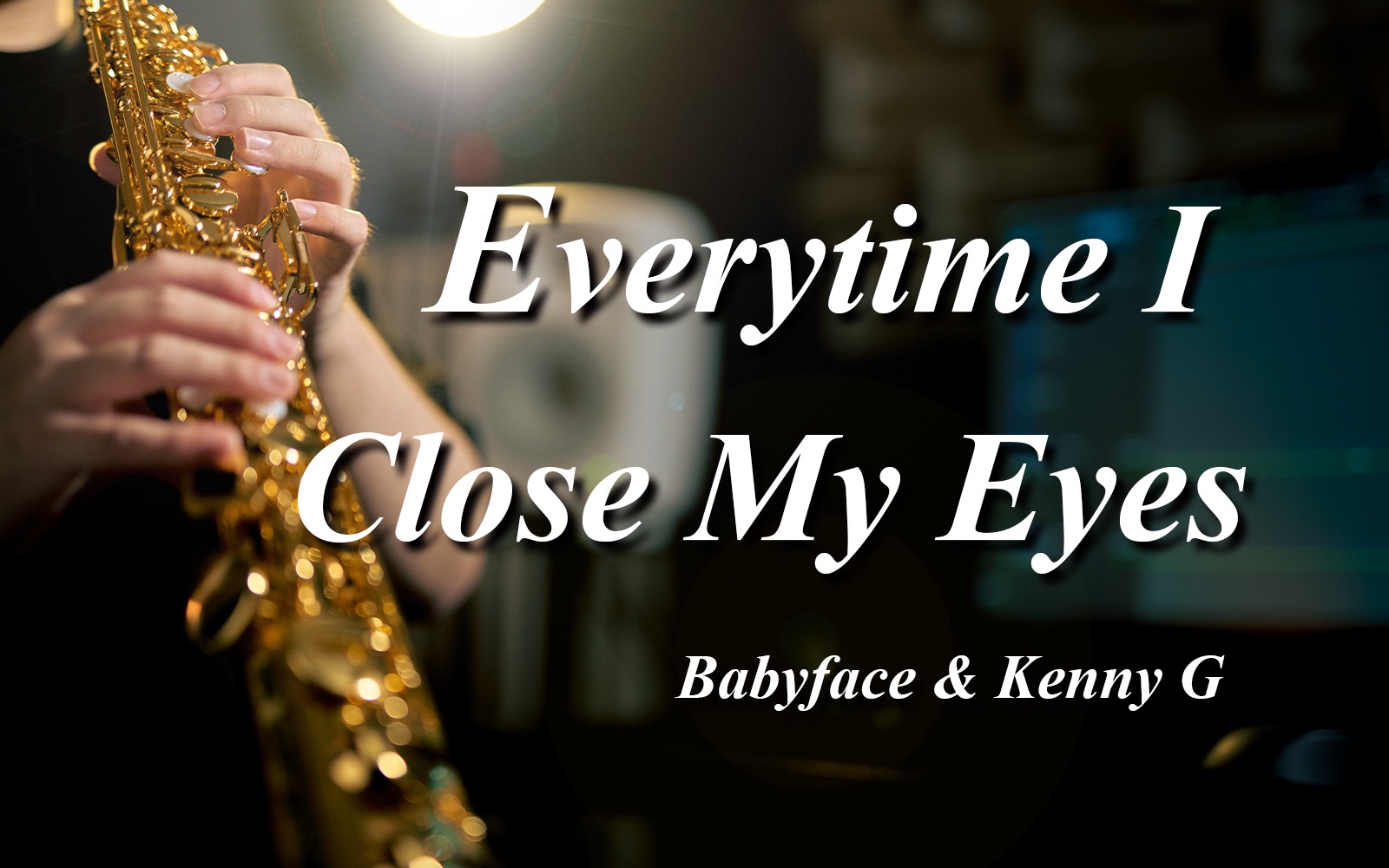 [图]【萨克斯】🎷一秒入魂！重回R&B黄金年代！Babyface《Everytime I Close My Eyes》（cover Kenny G）