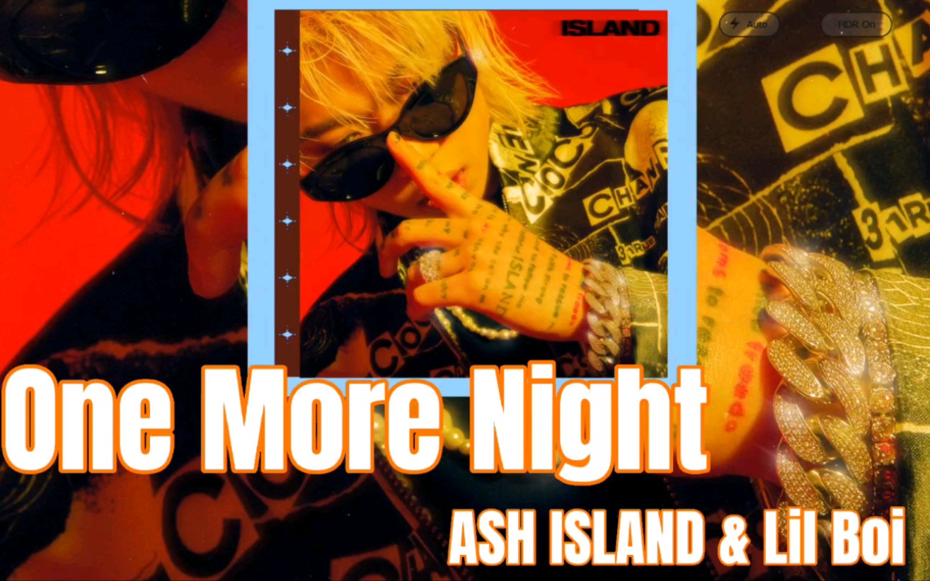 [图]MY PLAYLIST ⚘《One More Night 》- ASH ISLAND & Lil Boi