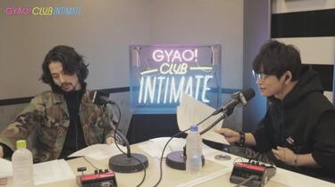 GYAO! CLUB INTIMATE】山中拓也（THE ORAL CIGARETTES） × 常田大希