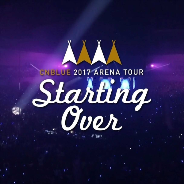 CNBLUE 2017 Arena Live Tour - Starting Over - DVD_哔哩哔哩_bilibili