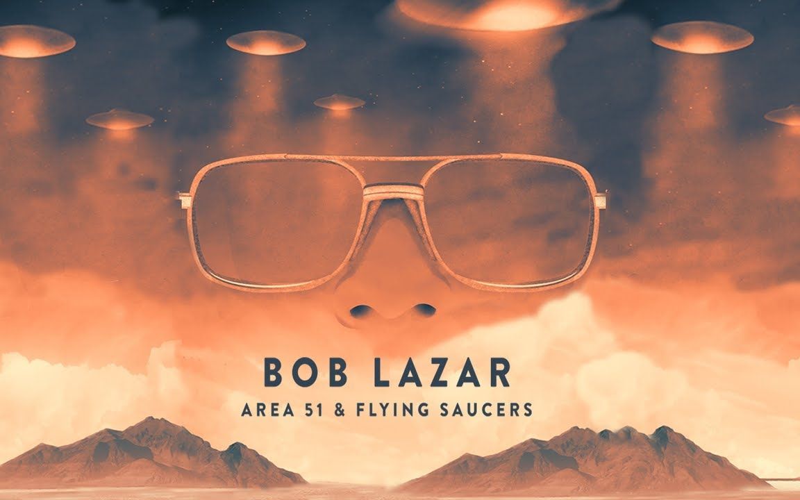 [英语中字]鲍勃ⷦ‹‰扎:51区和飞碟 Bob Lazar: Area 51 & Flying Saucers哔哩哔哩bilibili