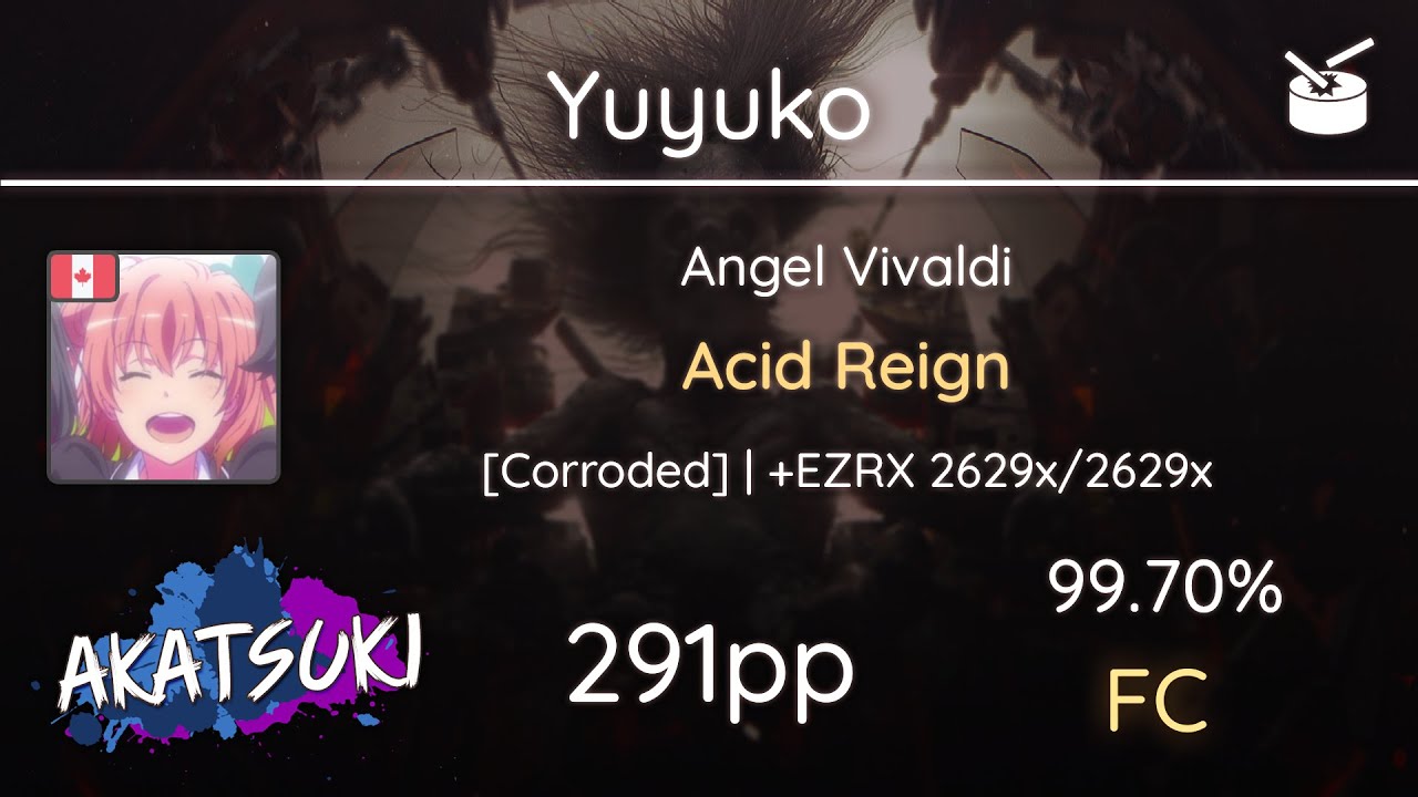 Akatsuki!rx Taiko | Yuyuko | Angel Vivaldi  Acid Reign [Corroded] +EZRX 99.70%哔哩哔哩bilibili