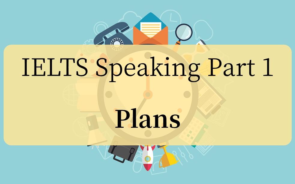 ielts speaking part 1_plans_哔哩哔哩 (゜-゜)つロ 干杯~-bilibili