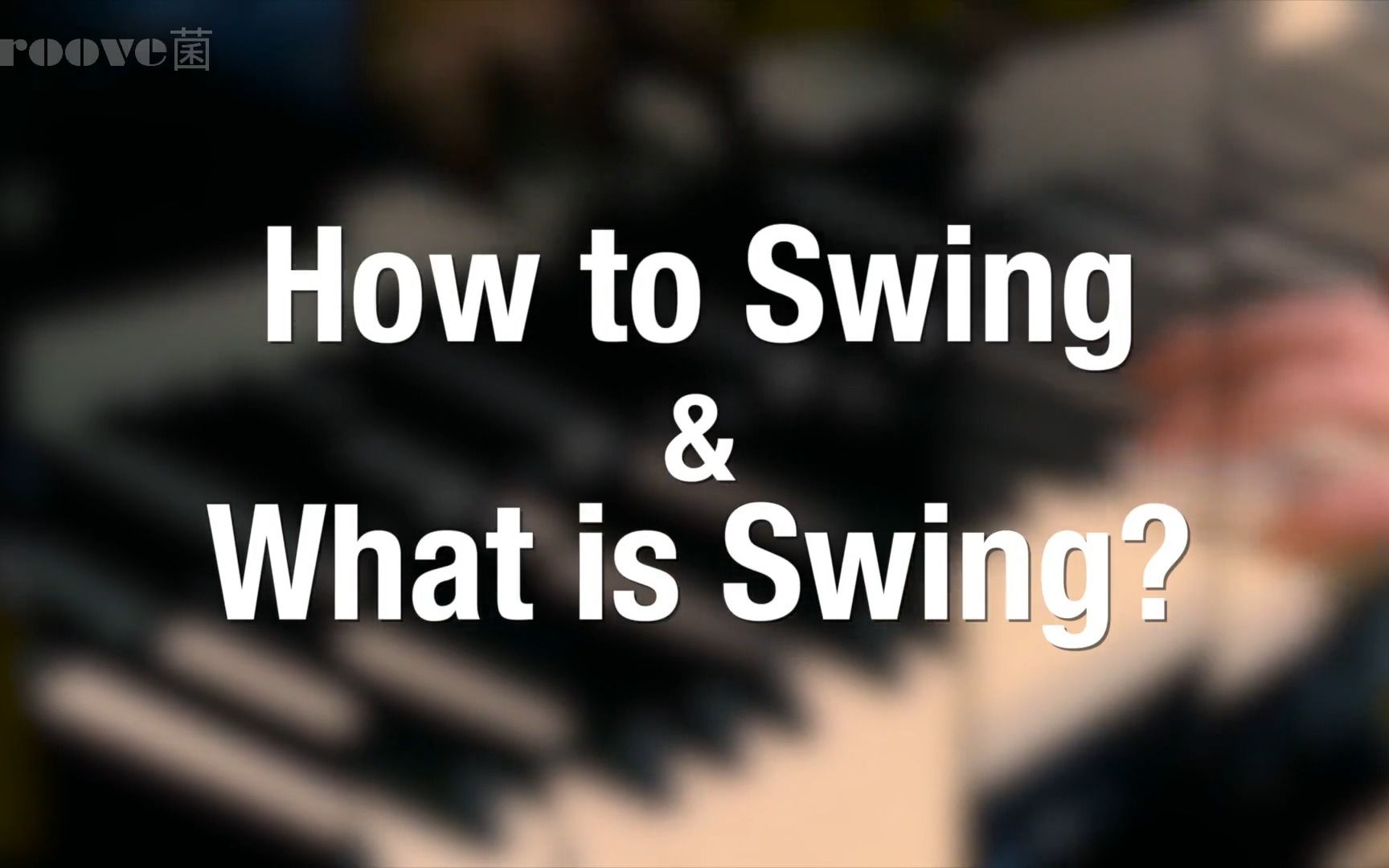 Lesson 5 – 如何Swing?什么是Swing?哔哩哔哩bilibili