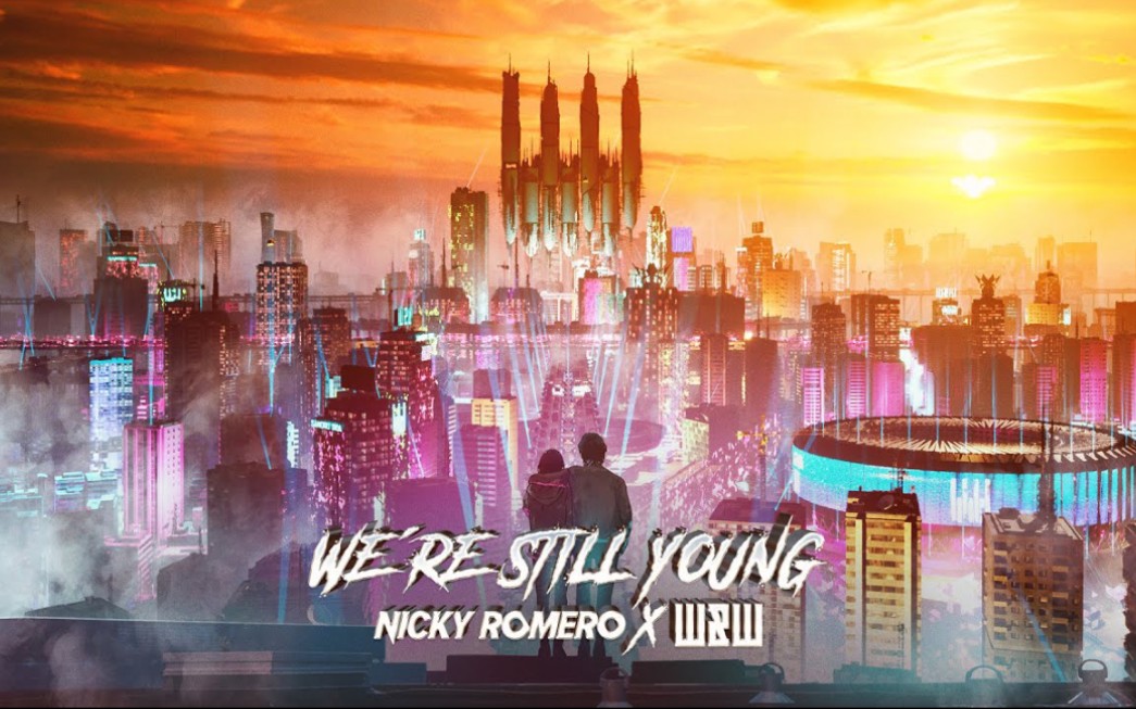 [图]Nicky Romero x W&W - We're Still Young (Official Lyric Video)