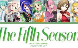 [图]【OH MY GIRL】The Fifth Season (五番目の季節) (Japanese Ver.)【VOCALOID COVER】