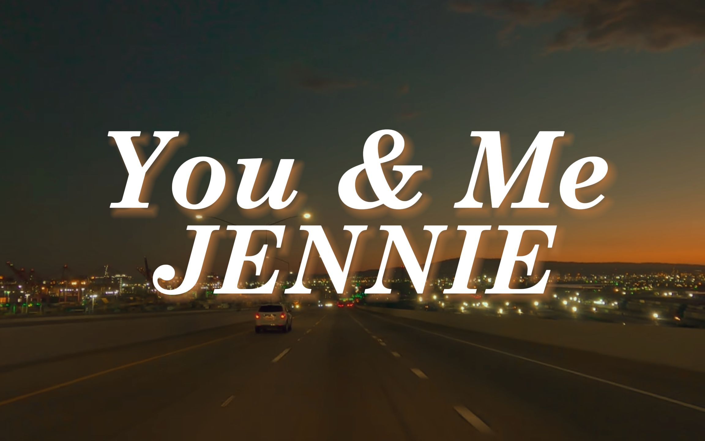 [图]黄昏在加州开车听【Jennie】-You & Me