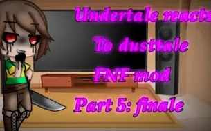 Download Video: Undertale reacts to Dusttale FNF mod |Part 5| (Pacifist and Genocide endings)