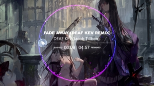 Fade Away Deaf Kev Remix 哔哩哔哩 つロ干杯 Bilibili