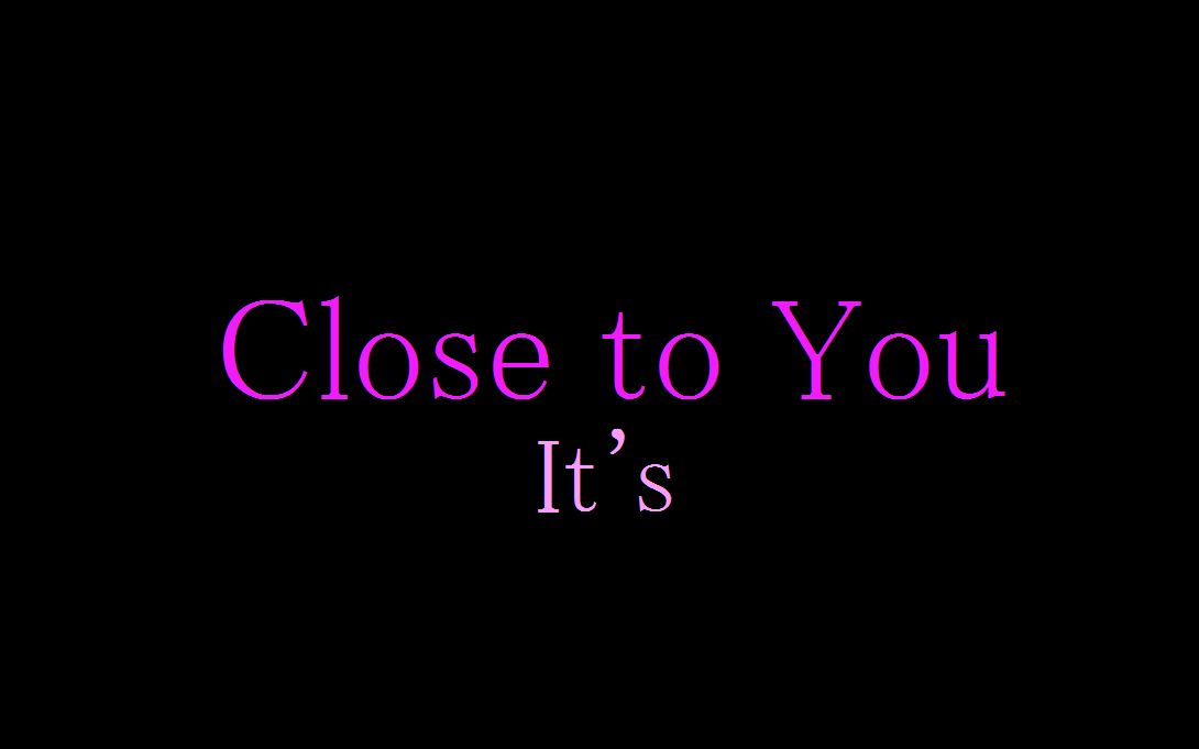 [图]【It's】Close to you 歌词翻译罗马音