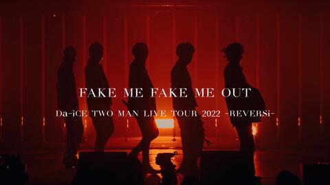 FAKE ME FAKE ME OUT〗Da-iCE TWO MAN LIVE TOUR 2022 -REVERSi-_哔哩