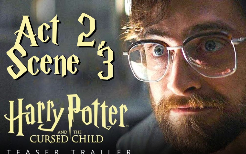 [图]精读 📚 哈利·波特与被诅咒的孩子 Act 2, Scene 3 🪄 Harry Potter and the Cursed Child