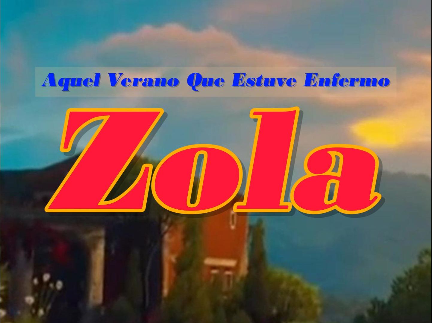 zola zola - aquel verano que estuve enfermo