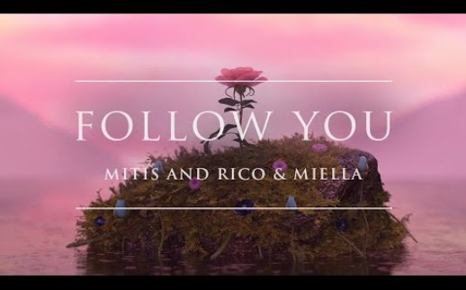 [图]MitiS x Rico & Miella - Follow You