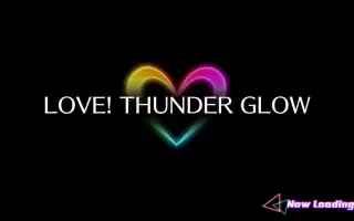 Love Thunder Glow 搜索结果 哔哩哔哩弹幕视频网 つロ乾杯 Bilibili