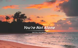 《You're Not Alone》我一直认为音乐可以治愈内心的烦躁