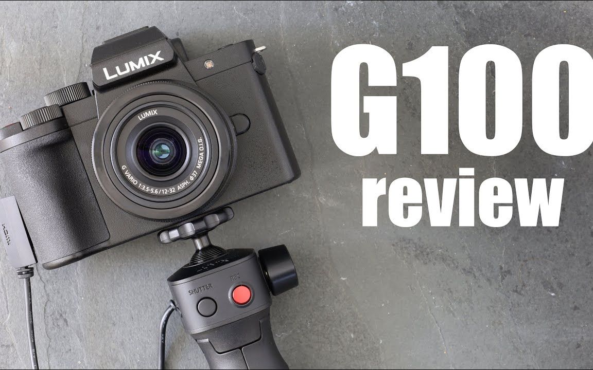 【gordon laing】松下 lumix g100 评测 vs zv1 m50 g90 g95