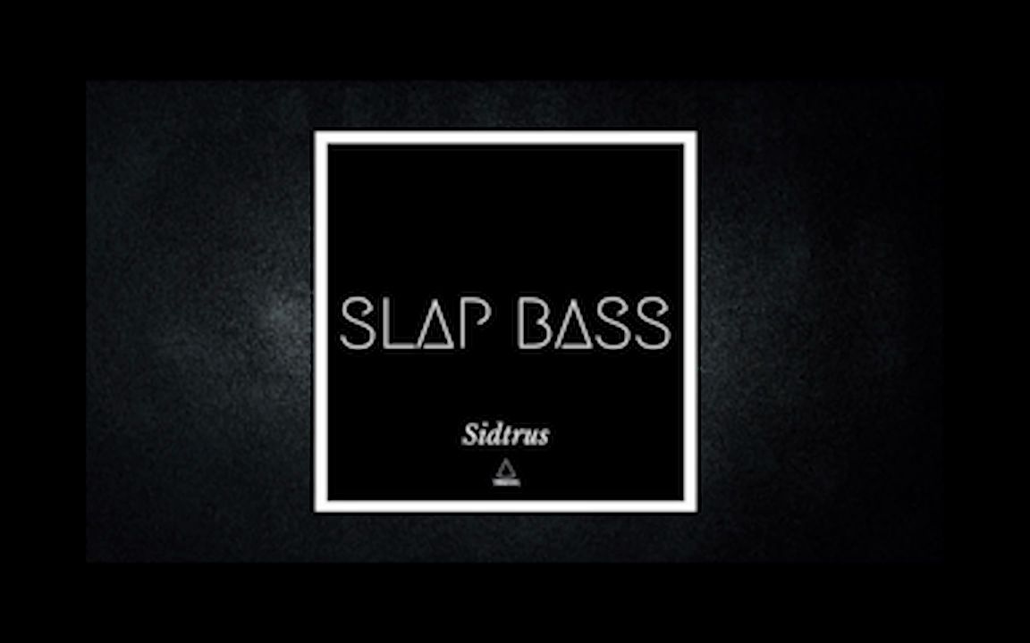 Sidtrus  Slap Bass哔哩哔哩bilibili