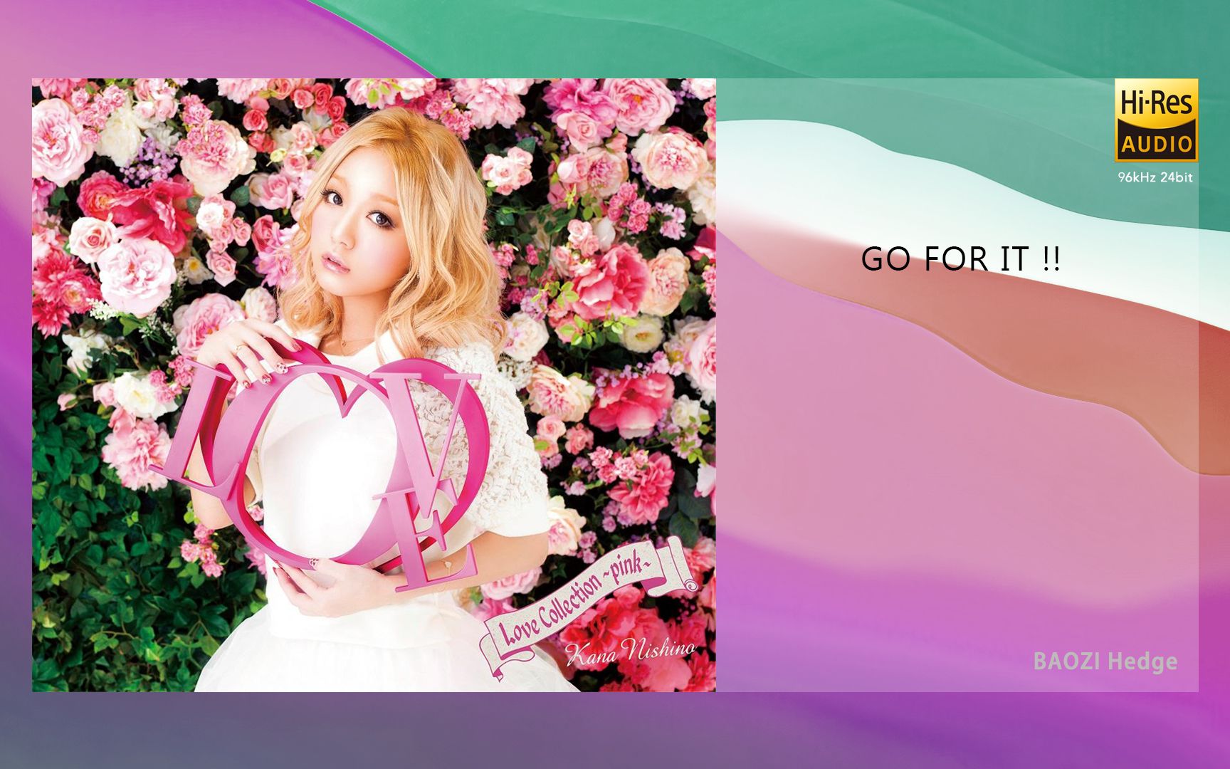 [图]【HiRes 96kHz/24bit】西野加奈《Love Collection ~pink~》「GO FOR IT !!」（dCS Ring DAC重制版）