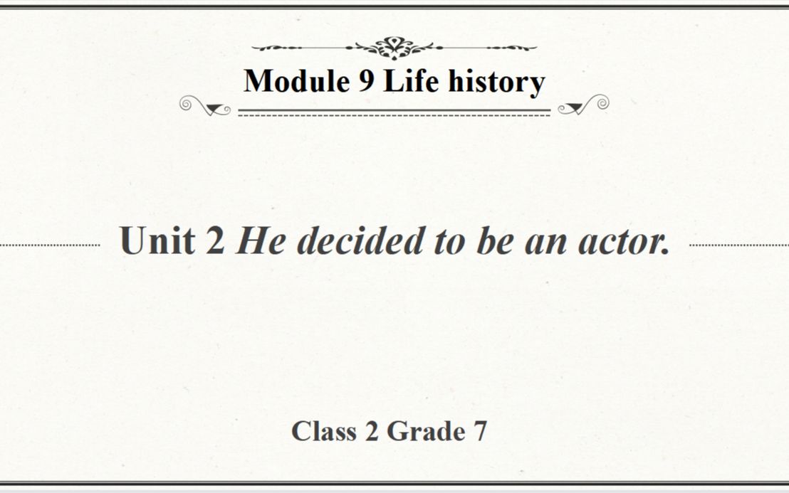 英语(新标准)七年级下册 Module 9 Life History Lesson 2 He decided to be an actor. 无生试讲第一部分哔哩哔哩bilibili