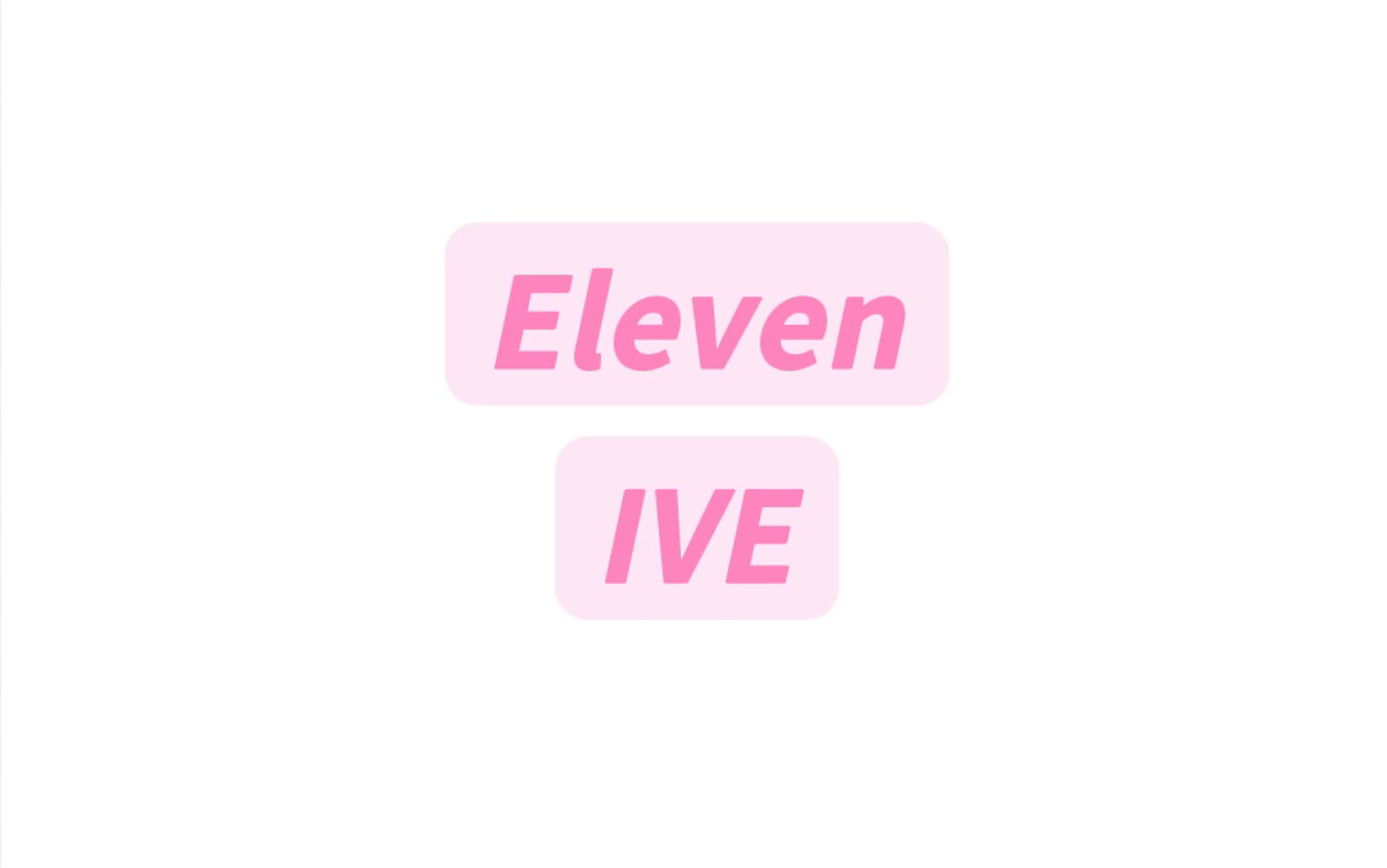 Eleven IVE纯享版音译教学#音译歌词 #ive #eleven #ive张元英 #ive出道曲eleven哔哩哔哩bilibili