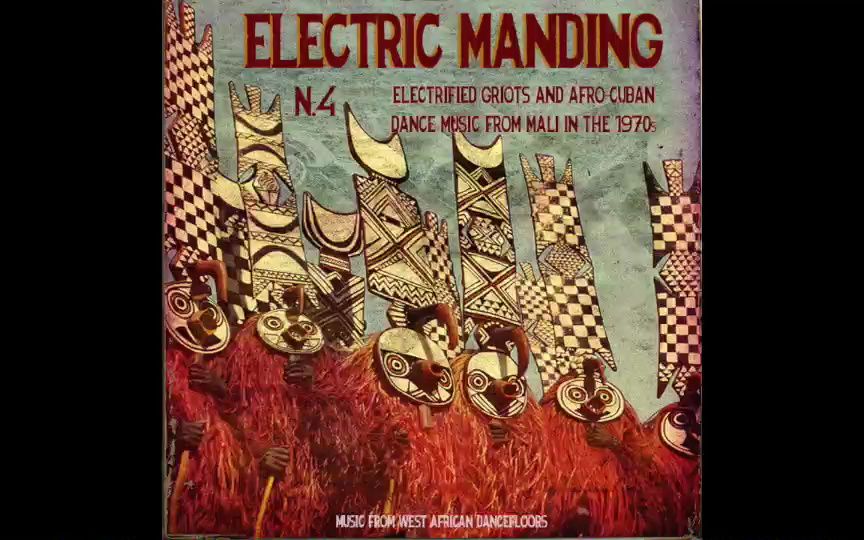 [图]Electric Manding 4 - Electrified Griots & Afro-Cuban Dance Music from Mali in th