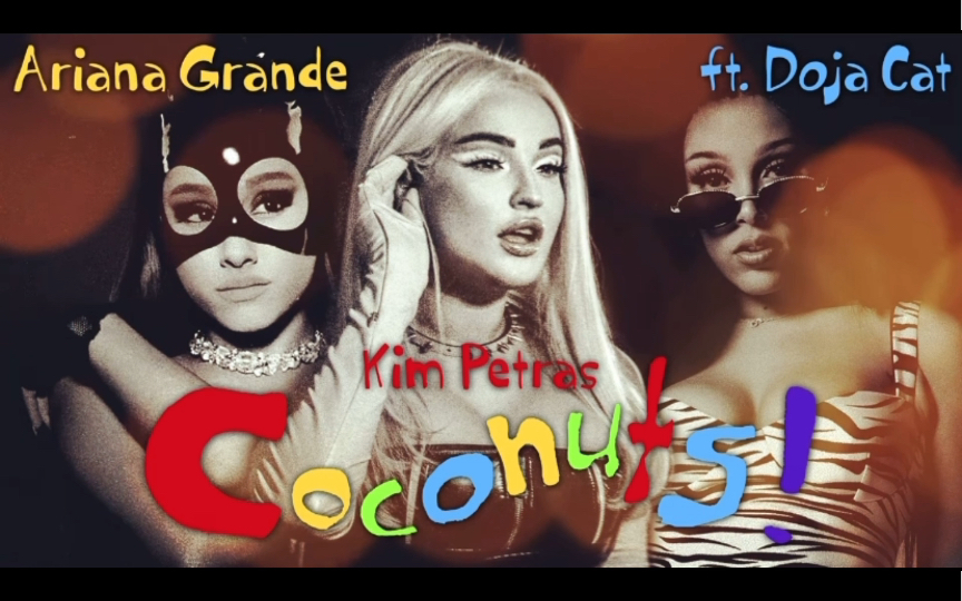 [图]Kim Petras, Ariana Grande - Coconuts (ft. Doja Cat)(Mashup)