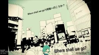 下载视频: 【初音ミク】想去哪里呢？- Where shall we go？【_umaisake】