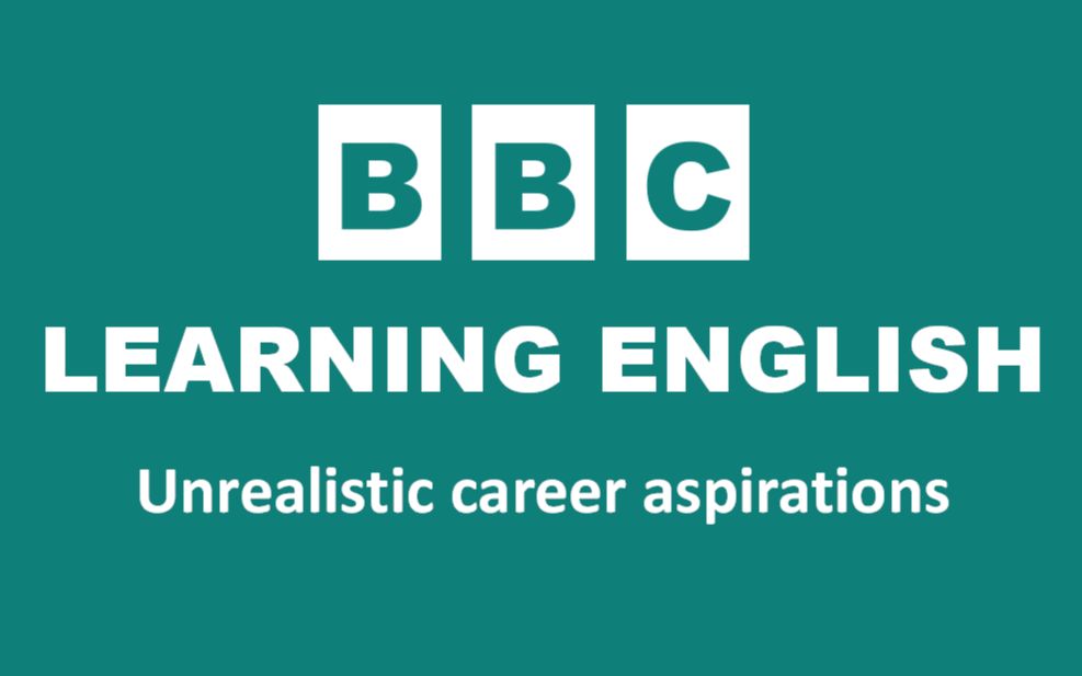 【跟读】BBC随身英语 Unrealistic career aspirations哔哩哔哩bilibili