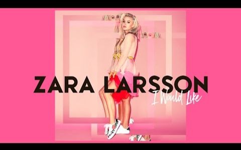 [图]【新歌速递】【Zara Larsson】I Would Like (Offical Audio)