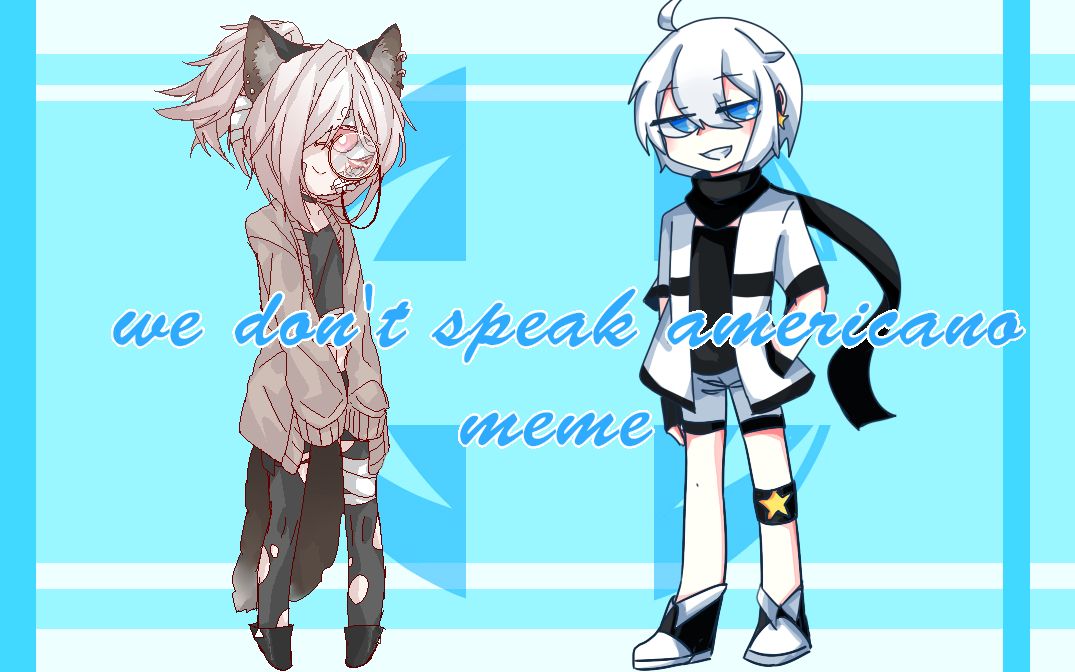 [图]【合作meme/原创角色】We No Speak Americano