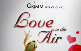 [图]《格林》网络短片：空气中的爱意 Grimm webisode:Love is in the Air 原创双语字幕