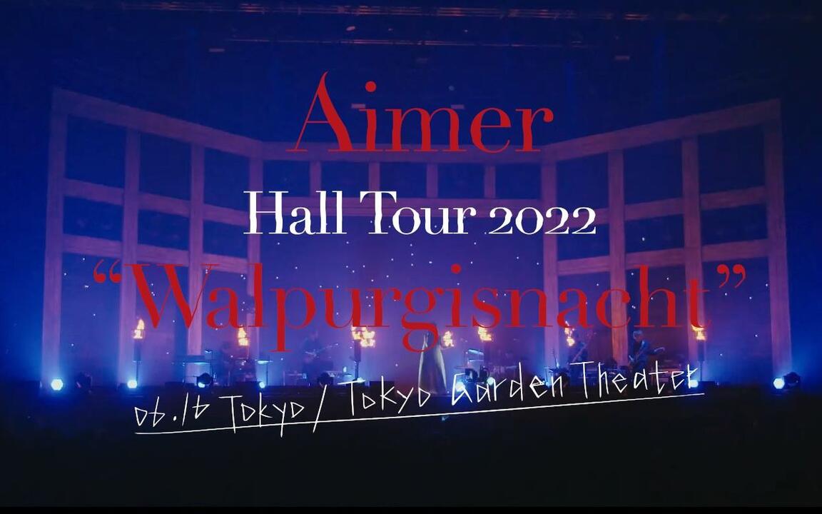Aimer Hall Tour 2022 “Walpurgisnacht” Live at TOKYO GARDEN THEATER