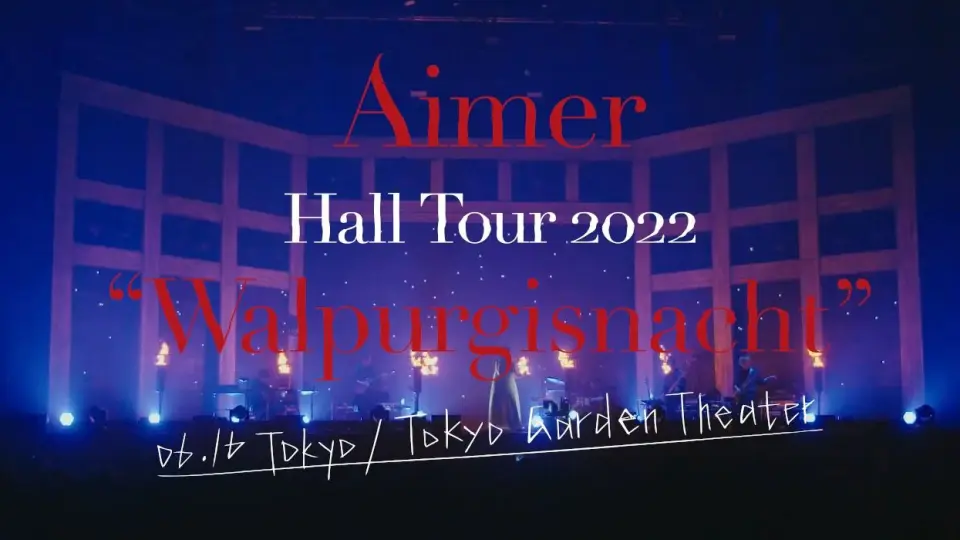 Aimer Hall Tour 2022 “Walpurgisnacht” Live at TOKYO GARDEN THEATER 