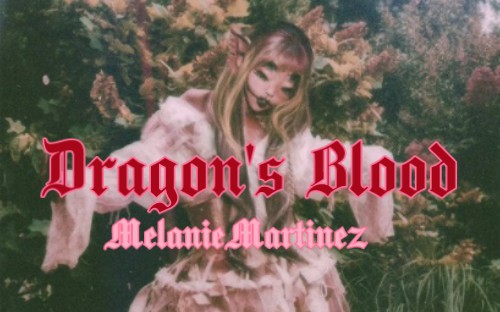 【MelanieMartinez】Dragon's Blood(龙血)MM3未发行歌曲哔哩哔哩bilibili