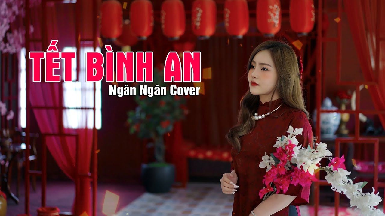 [图]【越南歌曲】Ngân Ngân Cover - Tết Bình An Rumba | 平安节