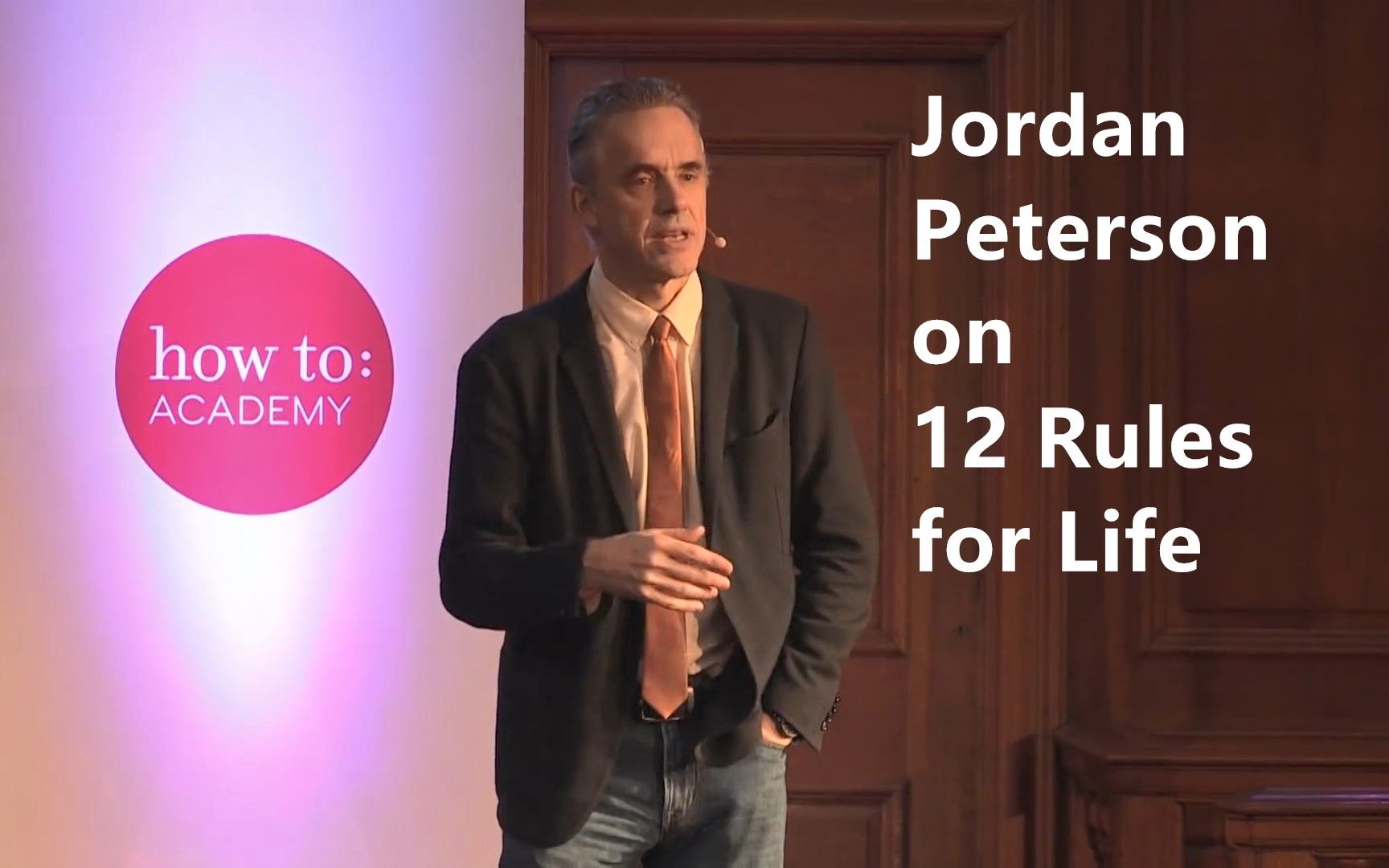 [图]Jordan B Peterson on 12 Rules for Life - A Speech at How to Academy