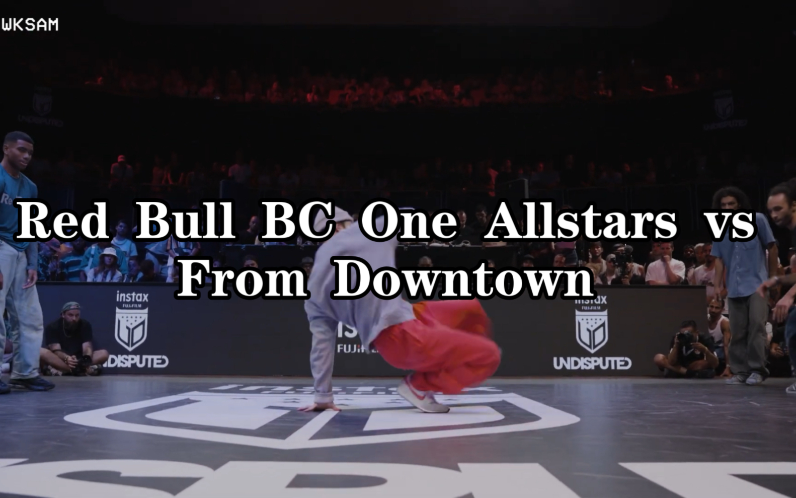 [图]Red Bull BC One Allstars vs From Downtown Undisputed Masters x The Notorious IBE